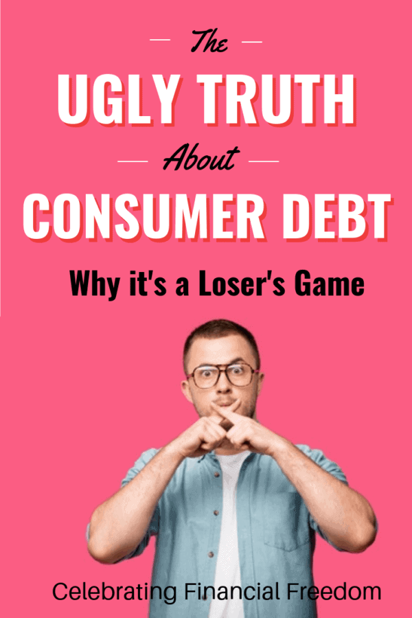 The Ugly Truth About Consumer Debt + Why it’s a Loser’s Game