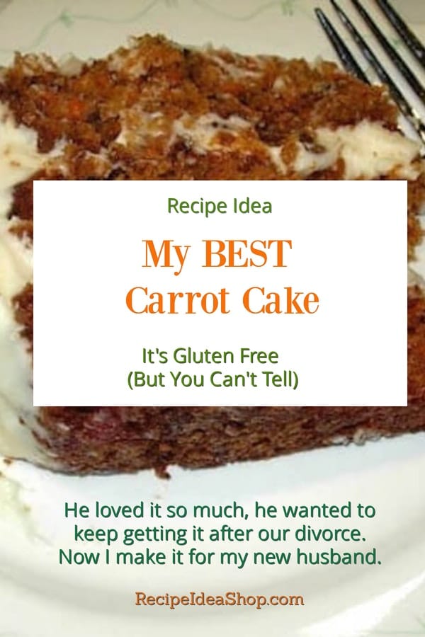 My Best Carrot Cake is gluten free. Read the story and get the recipe. #carrotcake #bestcarrotcake #cakerecipes #glutenfree #comfortfood #recipes #recipeideahop