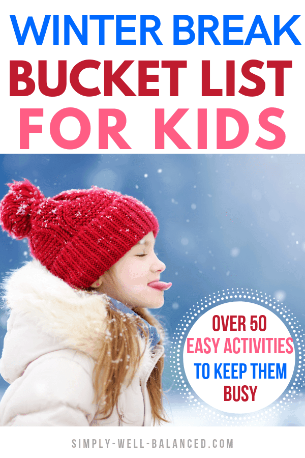50 Super Fun Things To Do During Winter Break Simply Well Balanced