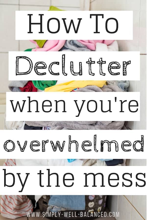 How to declutter when you're overwhelmed by your messy house