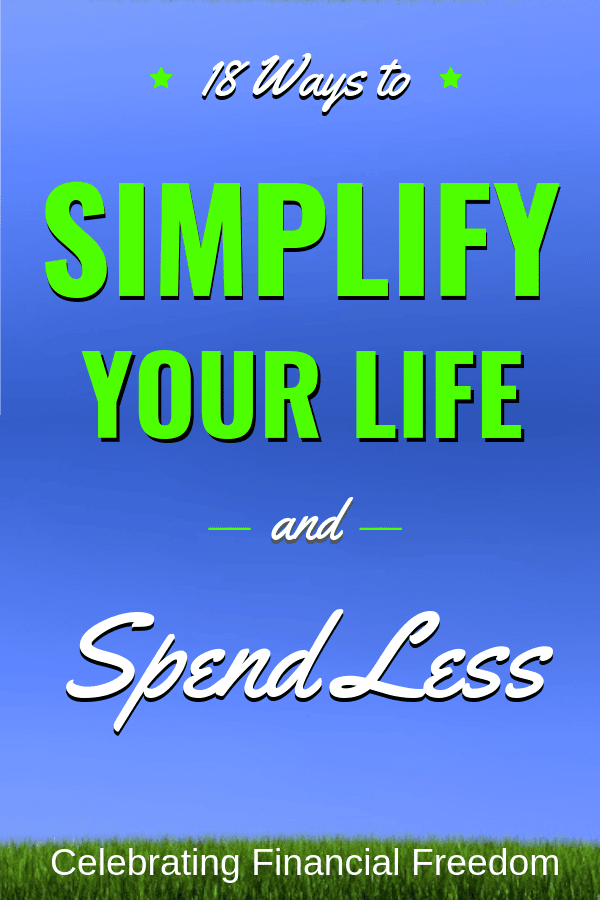 18 Ways to Simplify Your Life and Spend Less