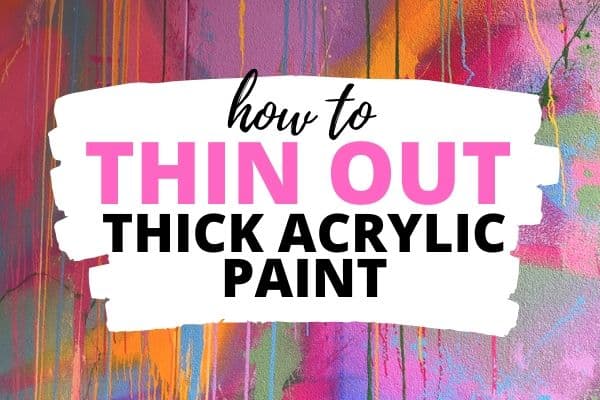 How To Easily Thin Out Thick Acrylic Paint