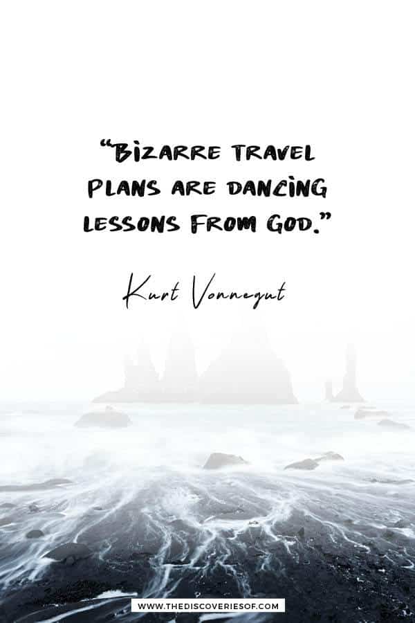 Bizarre travel plans - Kurt Vonnegut Quotation
