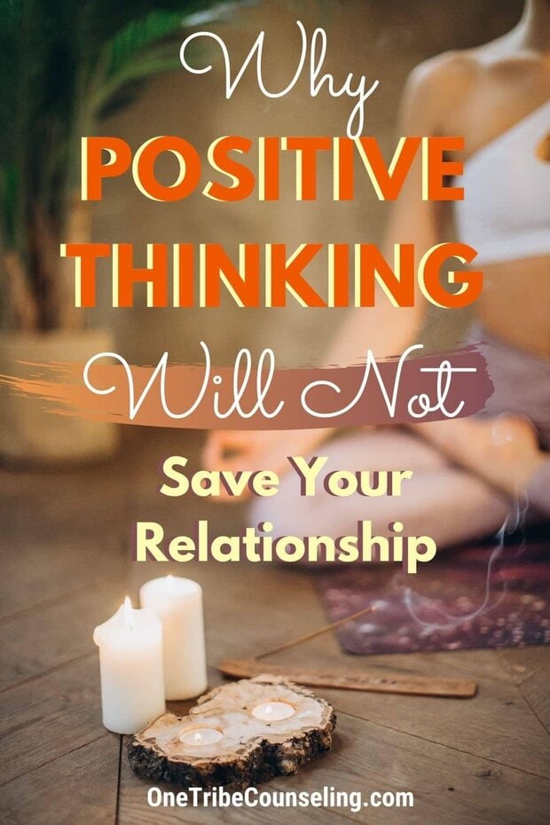 Why Positive Thinking Will Not Save Your Relationship