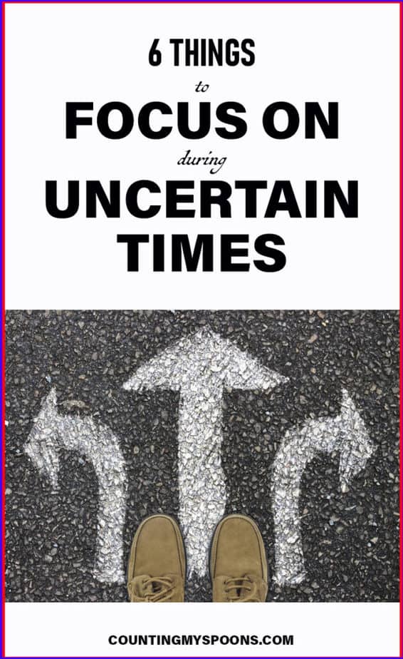 6 things to focus on during uncertain times