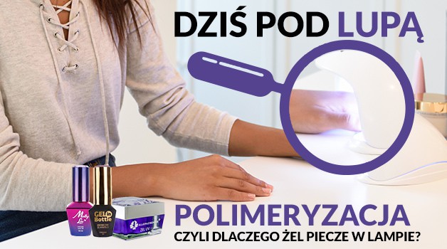 Zdrowie - Polimeryzacja – czyli dlaczego żel piecze w lampie 1 polimeryzacja