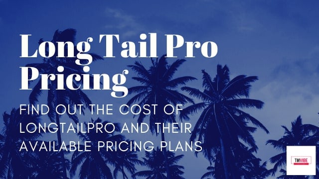 Long Tail Pro Pricing - Cost of LongTailPro