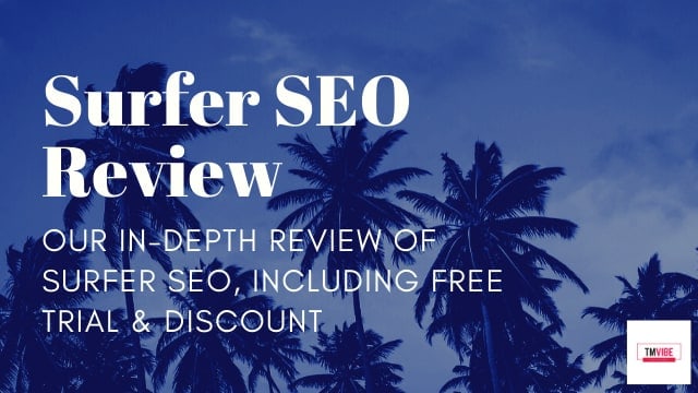 Surfer SEO Review Including Features & Case Study