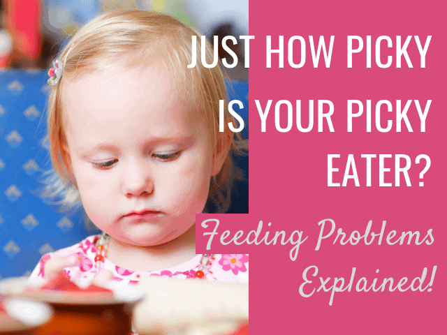 Just how picky is your picky eater? Types of feeding problems in children.