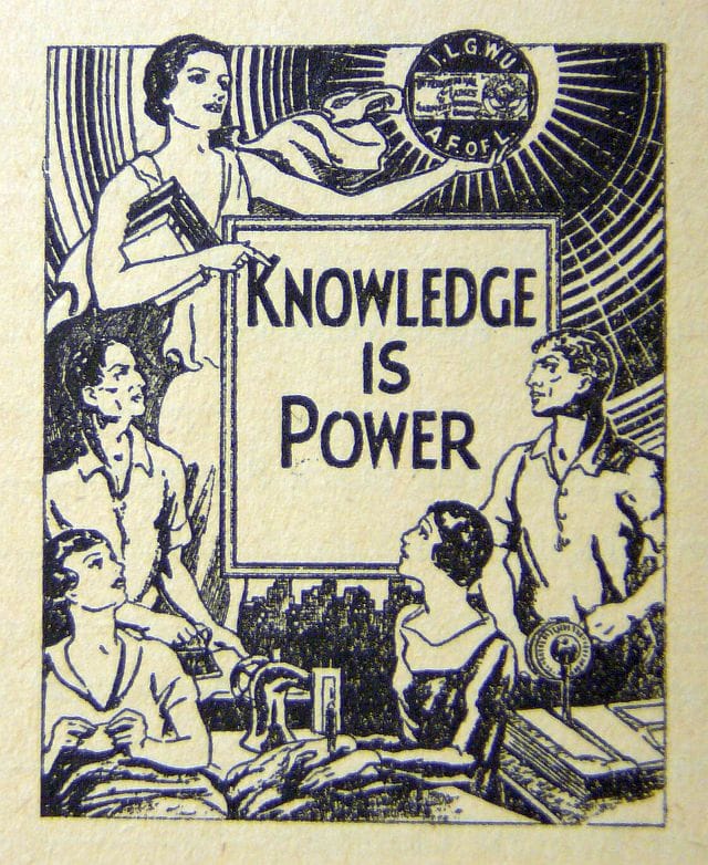Knowledge is power. Uploaded by Tobias Higbie. Image from title page of "You and Your Union," ILGWU Education Department, 1935. Reproduced from Flickr under a Creative Commons Attribution-NonCommercial-ShareAlike 2.0 Generic (CC BY-NC-SA 2.0) licence