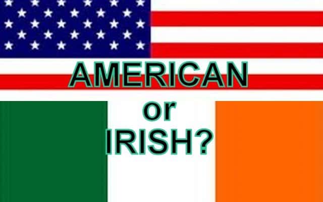 American or Irish?