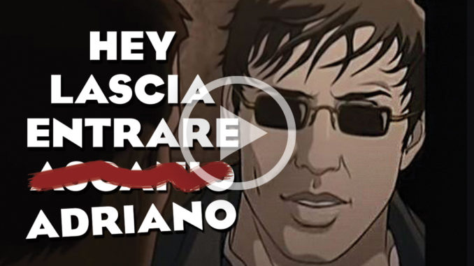 Hey lascia entrare Adriano