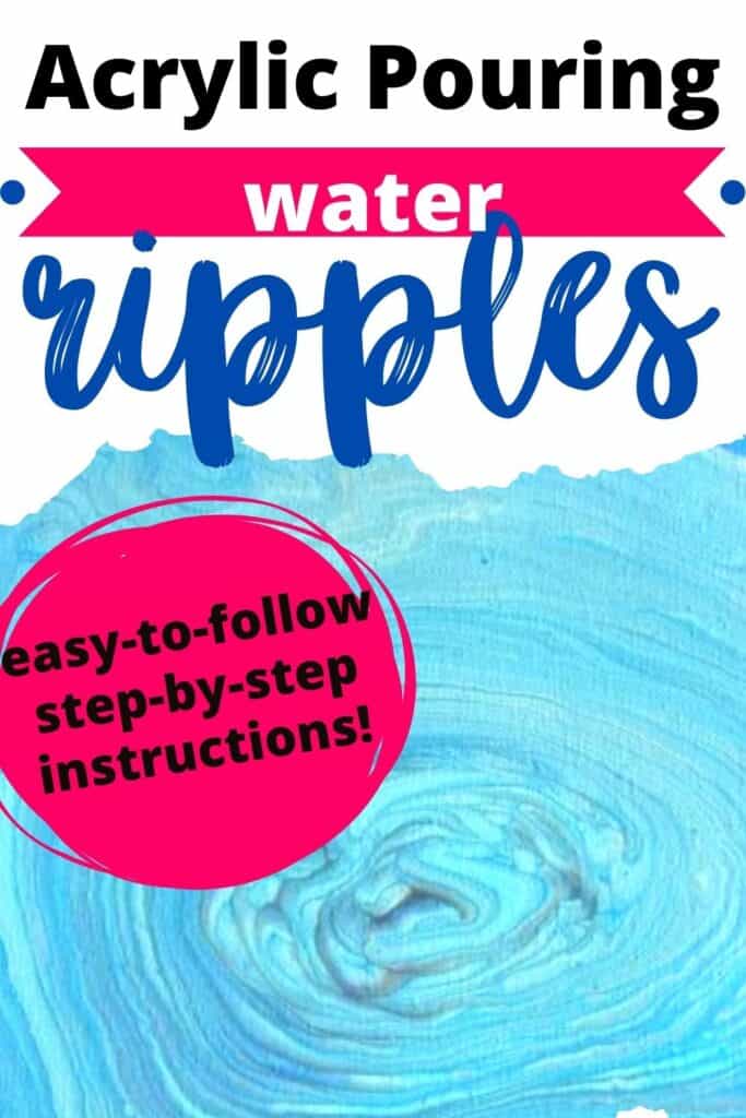 Acrylic Pouring Water Ripples! Easy-to-follow, step-by-step instructions!