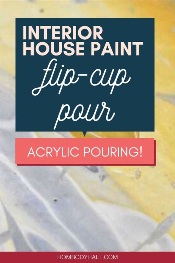 Interior House Paint Flip Cup Pour Acrylic Pouring Homebody Hall