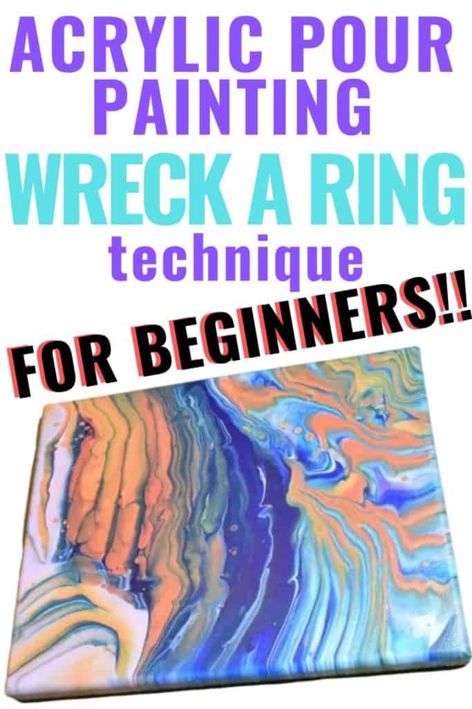 Acrylic Paint Pouring Wreck a Ring Technique for Beginners