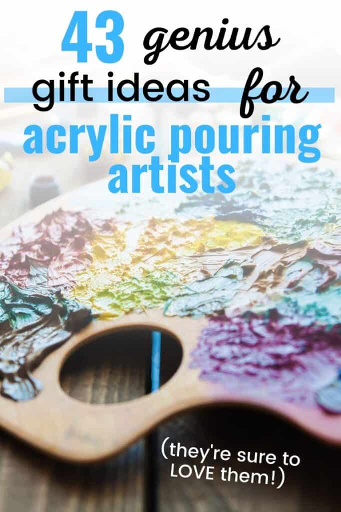 43 Genius Gift Ideas for Acrylic Pouring Artists