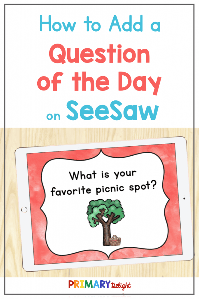 This is the Pin Image. It says "How to Add a Question of the Day on Seesaw" and includes a photo of a daily attendance question on an iPad.