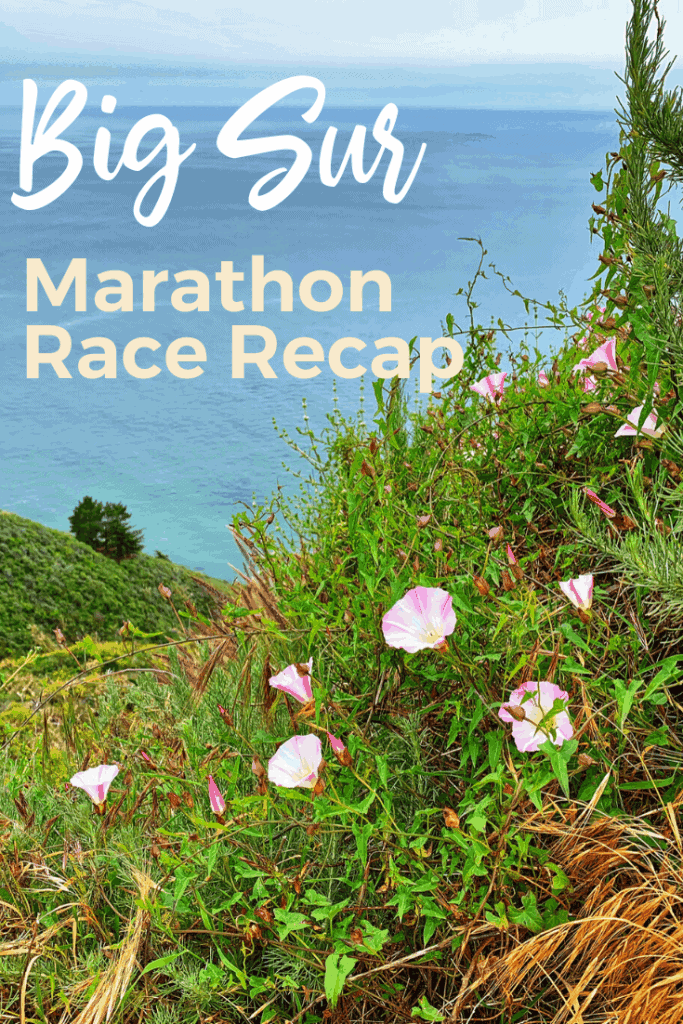 Big Sur Marathon Race Recap with landscape of Pacific Ocean and flowers