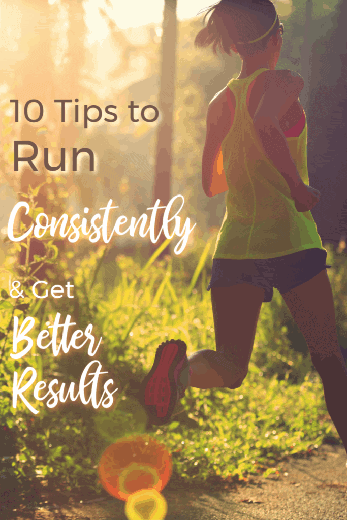 Consistency is a critical component to reach your running goals. 10 tips to run consistently will help you achieve your goal and get better running results. #runningtips, #running #runnertips #consistency #runningmotivation