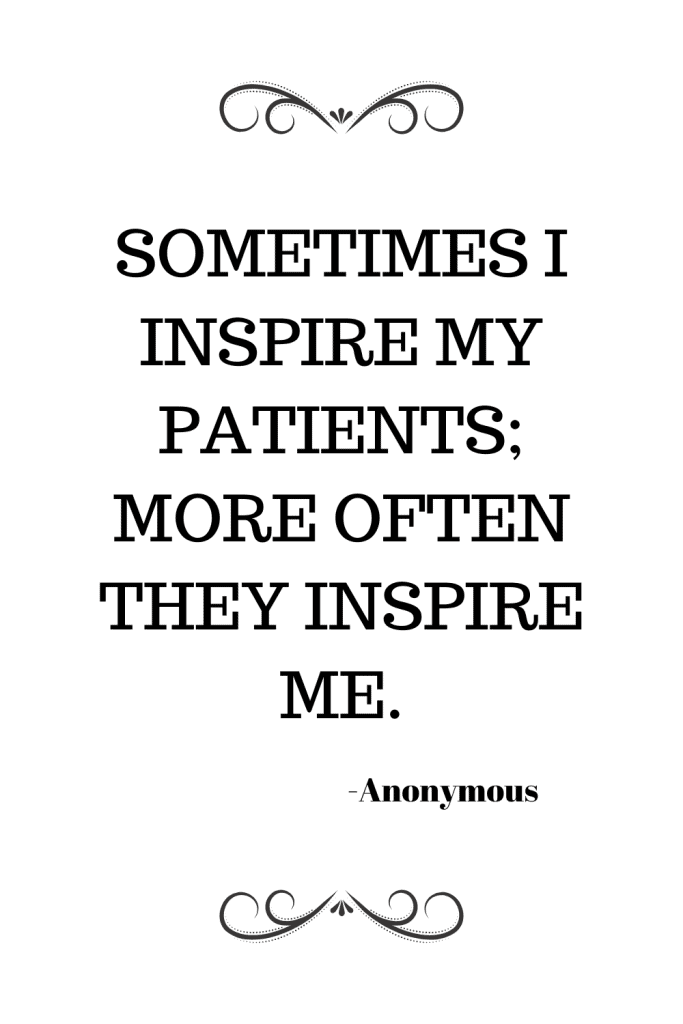 Sometimes I inspire my patients