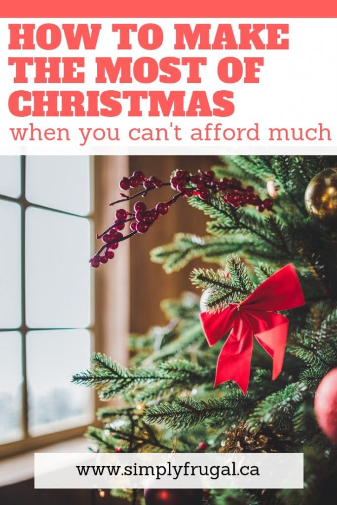 How to make the most of Christmas when you can't afford much How to make the most of Christmas when you can't afford much