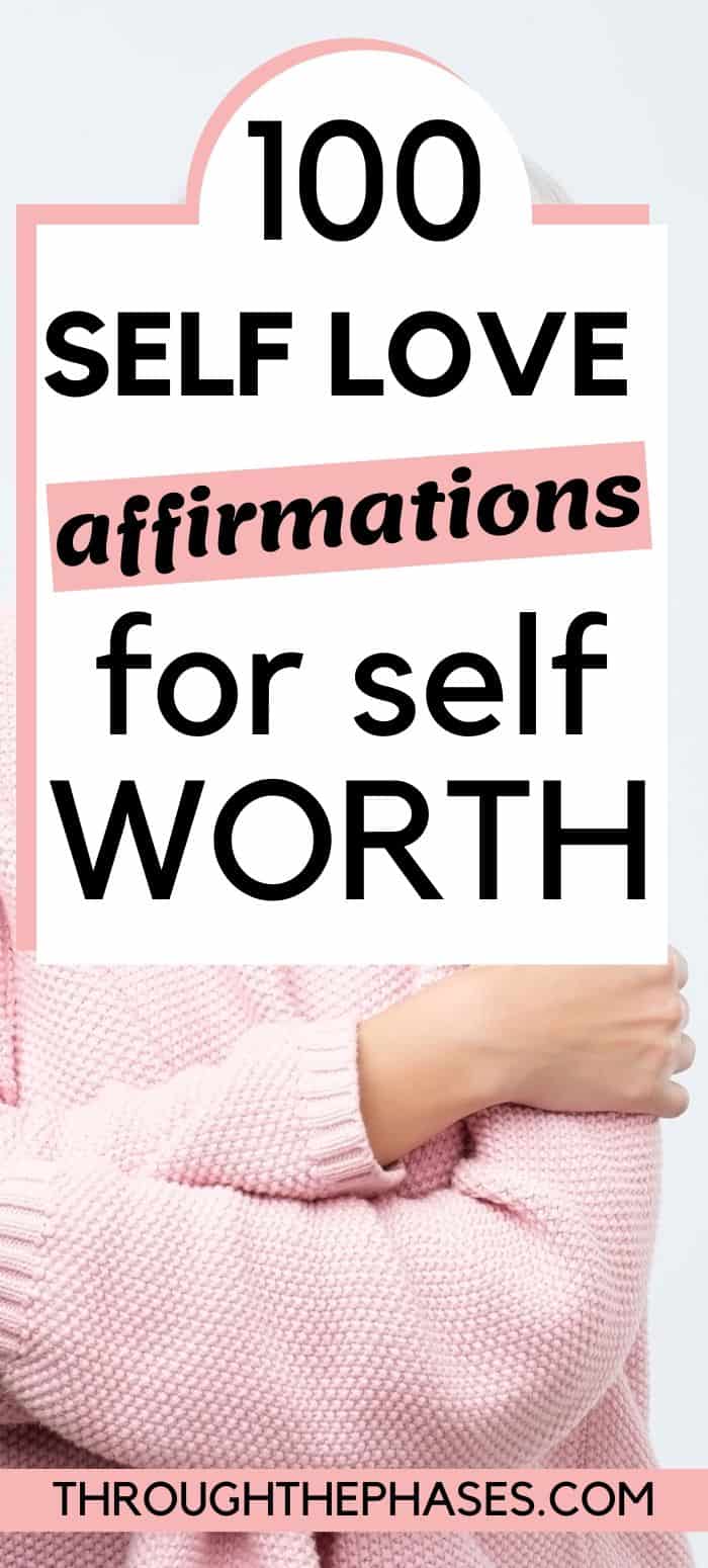 100 Self Love Affirmations To Build Your Self Esteem Through The Phases