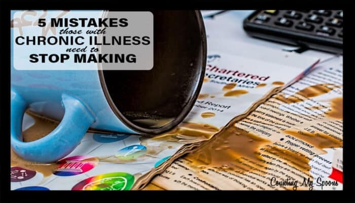 5 mistakes people with chronic illness need to stop making