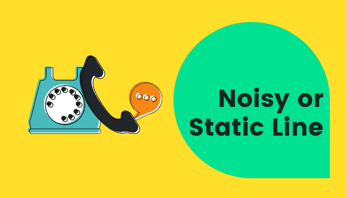 noisy or static line
