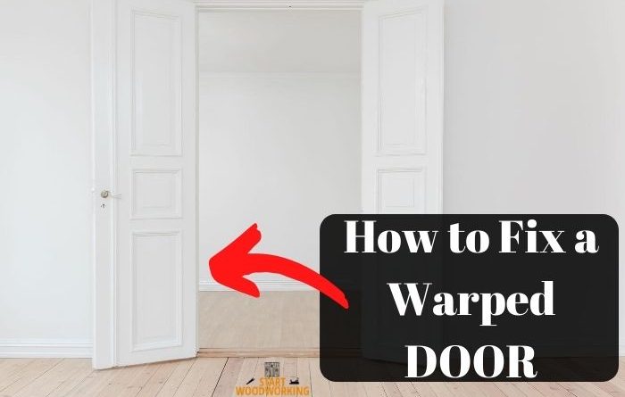How To Fix A Warped Door Easy Guide Start Woodworking Now