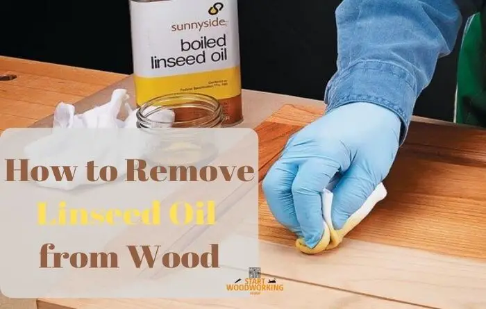 How To Remove Linseed Oil From Wood 4 Unexpected Ways