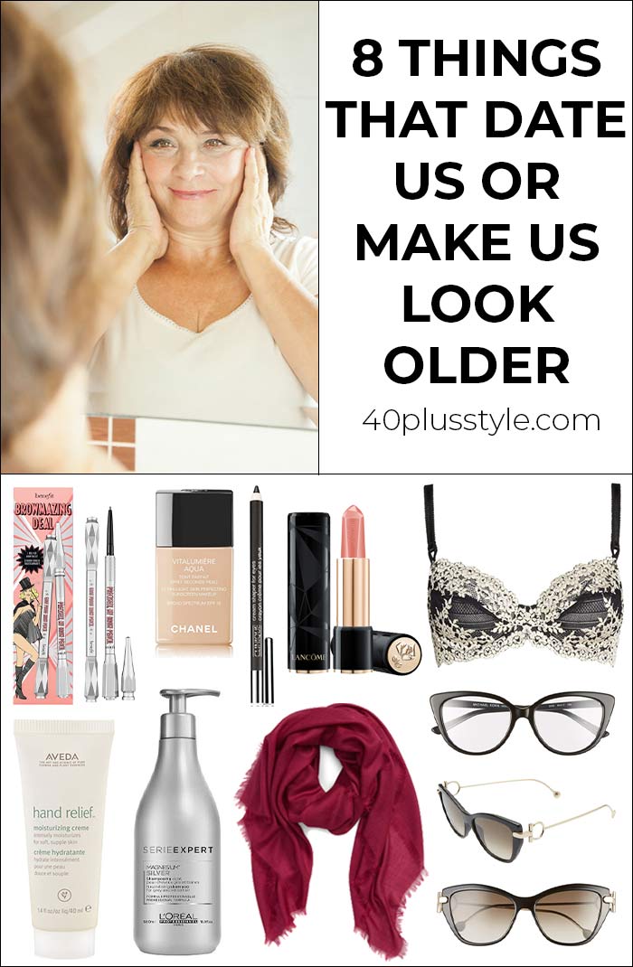 8 things that date us or make us look older | 40plusstyle.com