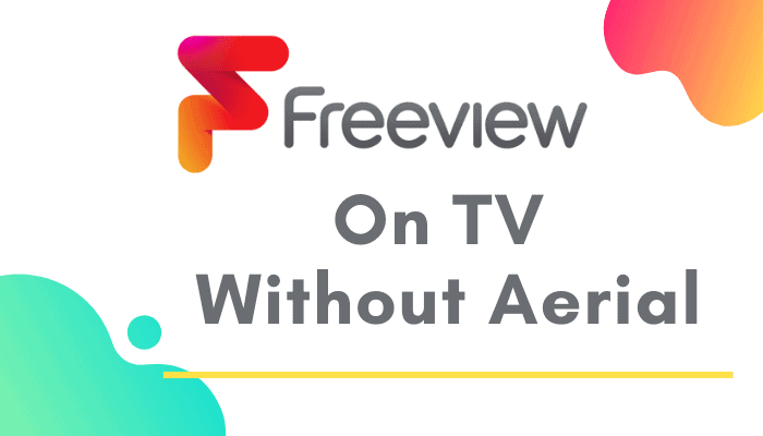 How To Get Freeview On Tv Without Aerial In Easy Steps
