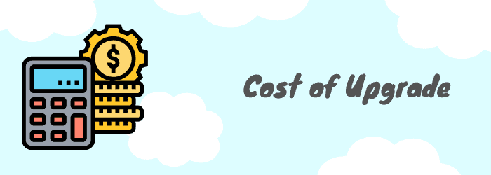 cost upgrade cost of upgrade