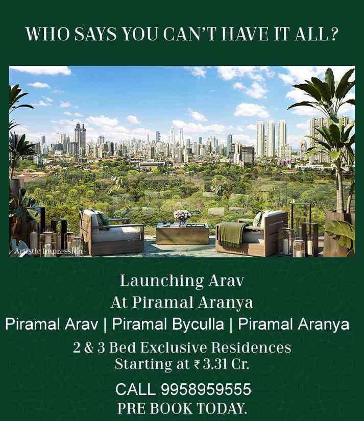 You can have it all at our newest tower Arav at Piramal Aranya, Byculla. Luxurious 2&3 Bed Residences starting from INR 3.31 Cr. Pre-Book Today! MahaRERA # Piramal Aranya – Wing B : P51900018039 | https://maharera.mahaonline.gov.in