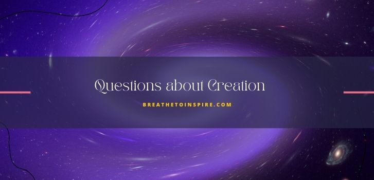 Creation questions questions-about-creation