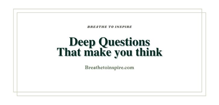 Deep questions that make you think Deep questions that make you think 500 Questions that make you think