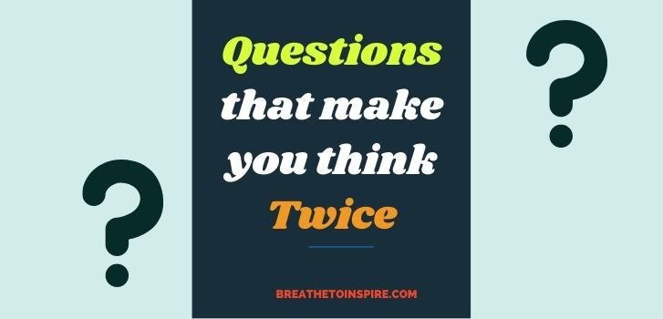 Questions that make you think twice Questions-that-make-you-think-twice