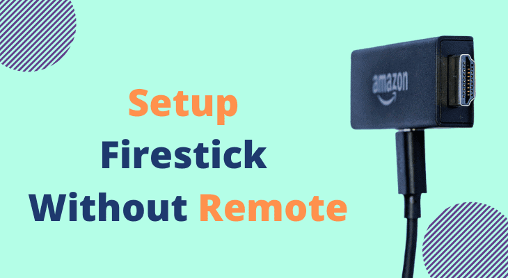 how to set up firestick without remote control how to set up firestick without remote control