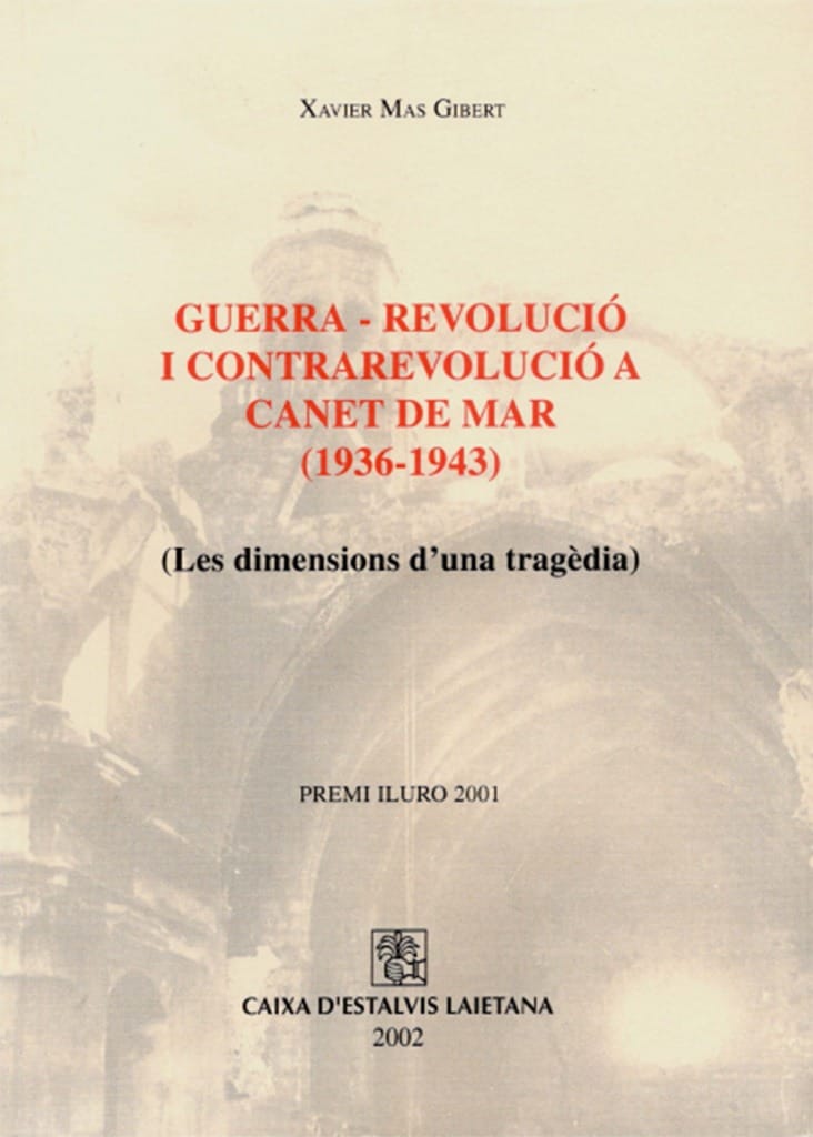 Guerra – revolució i contrarevolució a Canet de Mar (1936-1943). Les dimensions d’una tragèdia