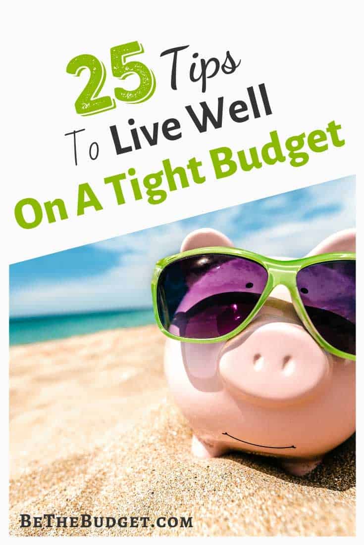 25 Tips To Live Well On A Tight Budget | Be The Budget