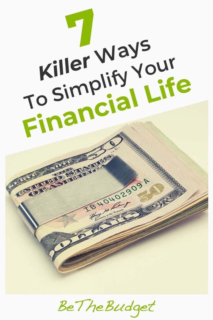 7 Killer Ways To Simplify Your Financial Life | Be The Budget