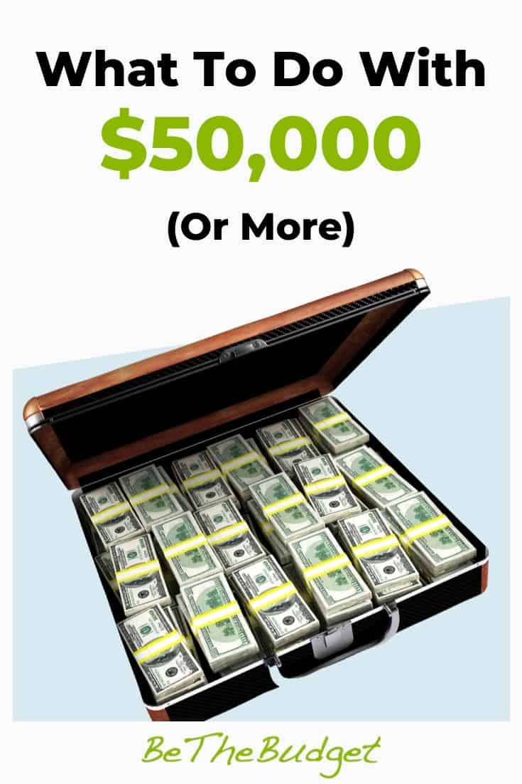 What To Do With 50K Or More | Be The Budget