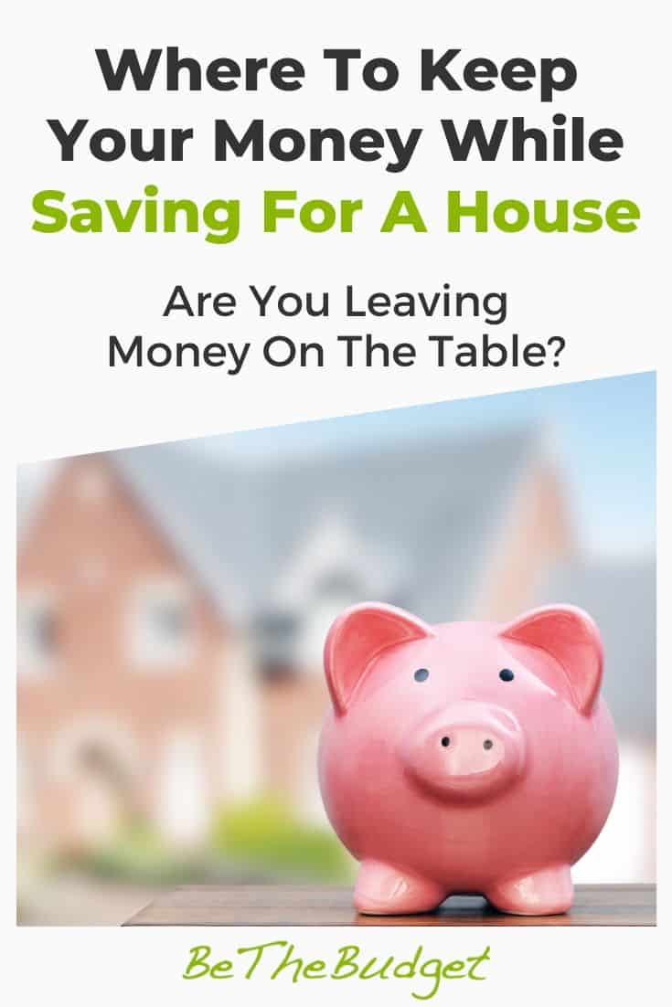 Where to keep money when saving for a house | Be The Budget