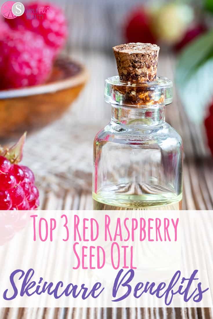 Top 3 Red Raspberry Seed Oil Skincare Benefits Simple Pure Beauty