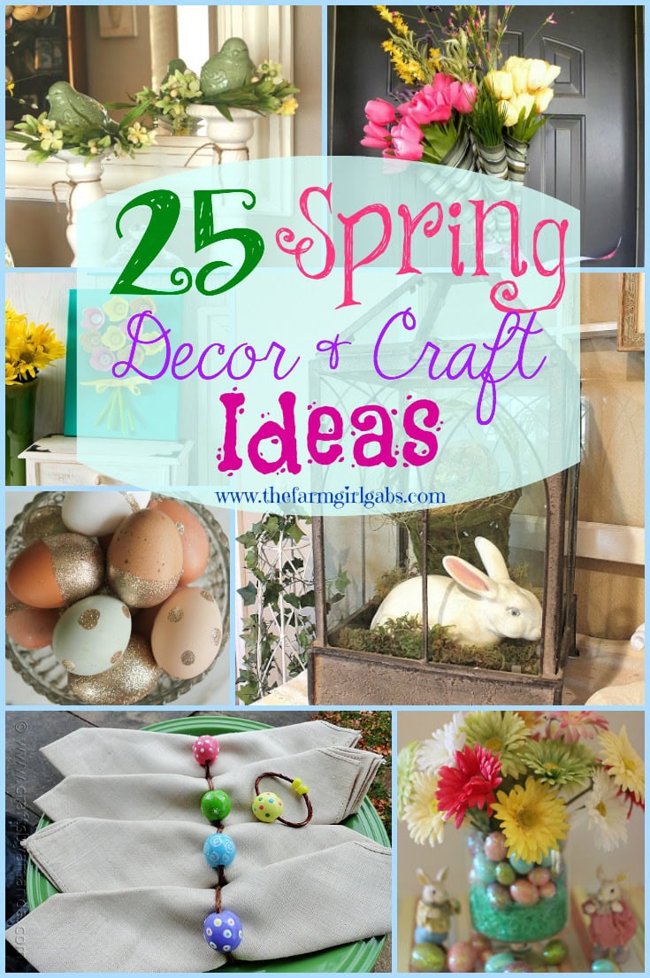 25 Spring Decor and Craft Ideas - www.thefarmgirlgabs.com