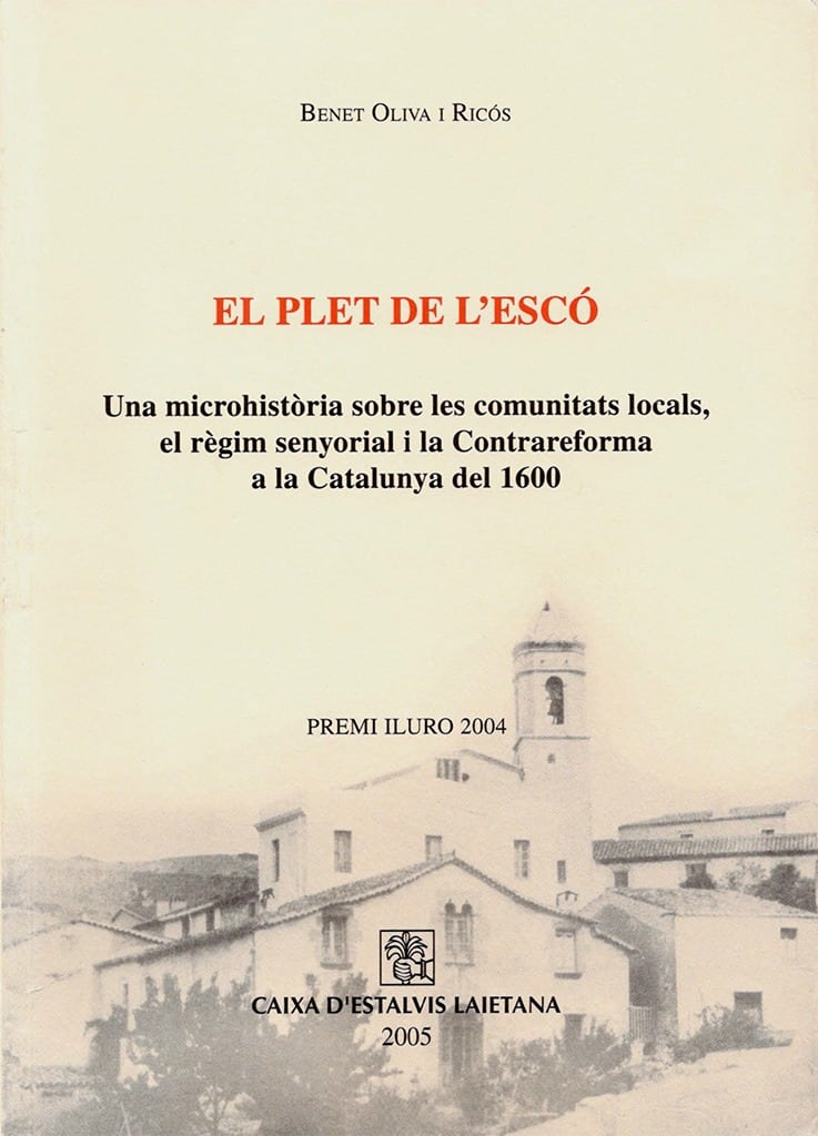 El Plet de l’Escó. Una microhistòria sobre les comunitats locals, el règim senyorial i la Contrareforma a la Catalunya del 1600