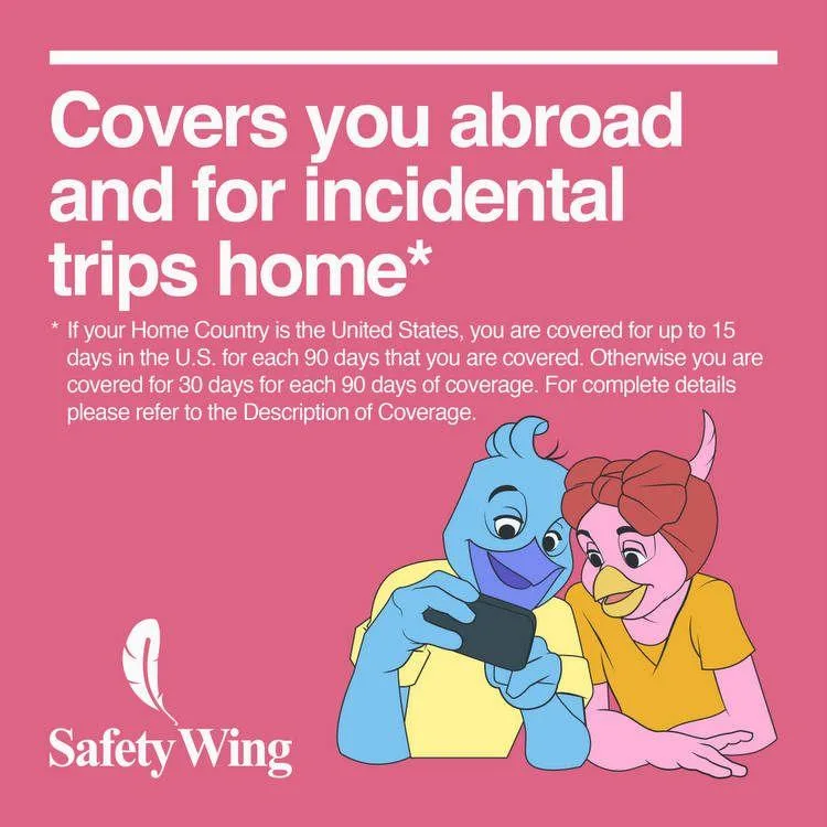 SafteyWing also covers you for trips home.