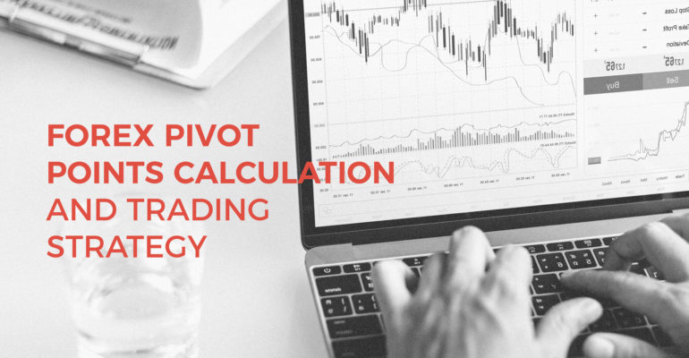 Forex Pivot Points Calculation and Trading Strategy