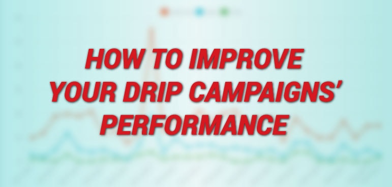 How to improve your drip campaigns' performance