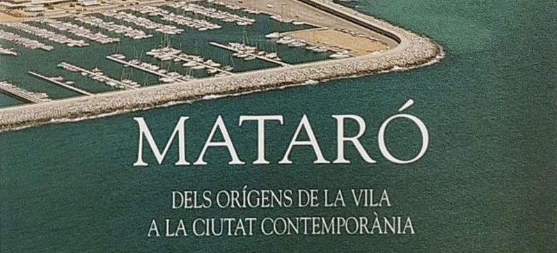 Mataró dels orígens de la vila a la ciutat contemporània